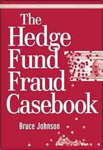 Amazon The Hedge Fund Fraud Casebook 9780470560464 Johnson