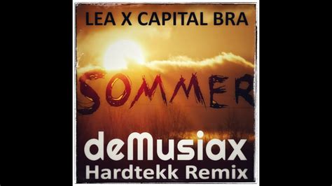 LEA X CAPITAL BRA SOMMER DeMusiax Hardtekk Remix YouTube Music