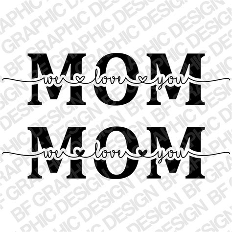 Mom We Love You Mom Sign Svg Png Eps Pdf Mother Mothers Day Mom