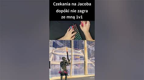 Dzień 239 Czekania Na Jacoba Dopóki Nie Zagra Ze Mną 1v1 Jacob