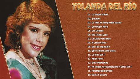 Yolanda Del R O Sus M S Hermosas Canciones Las Mejores Canciones