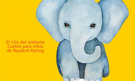 El Hijo Del Elefante Cuento Para Ni Os De Ruydard Kipling