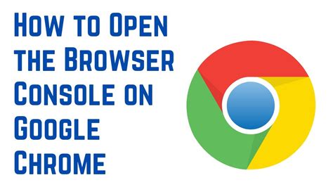 How To Open The Browser Console On Google Chrome Youtube