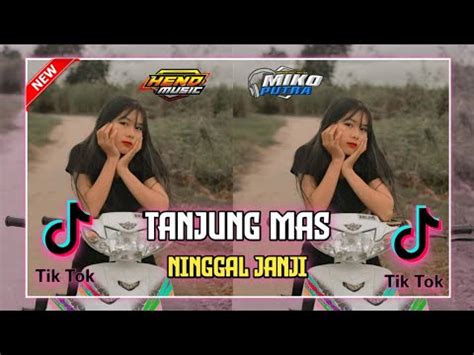 Dj Terbaru Tanjung Mas Ninggal Janji Ngeslow Mase YouTube