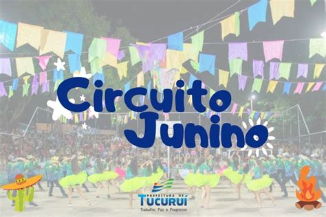 Confira a Programação do Circuito Junino de Tucuruí 07 08 e 09 de Junho