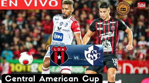 ALAJUELENSE VS CARTAGINES EN VIVO CONCACAF CENTRAL AMERICAN CUP