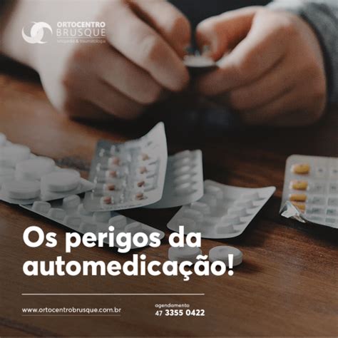 Os Perigos Da Automedicação Ortocentro Brusque Ortopedia E