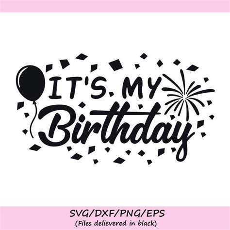 It S My Birthday Svg Birthday Svg Birthday Party Svg Etsy It S My