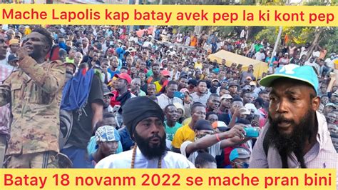 Men Kijan Batay La Te 18 Novanm 2022 An Kote Pep La Pile Anpil Rout Pou