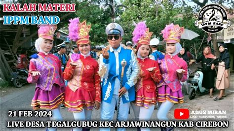 Kalah Materi Drumband Ippm Live Desa Tegalgubug Kec Arjawinangun Kab