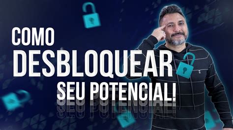 Como Desbloquear Seu Potencial Youtube