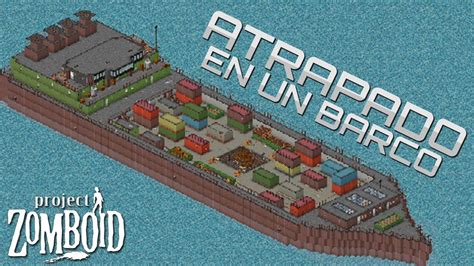 Aparec En Un Barco Lleno De Zombis Parte Project Zomboid