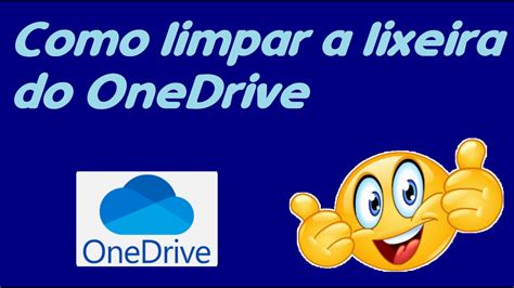 COMO ESVAZIAR A LIXEIRA DO ONE DRIVE CELULAR E OU COMPUTADOR YouTube