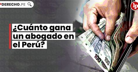 Cuanto dinero gana un Abogado en Perú 2024