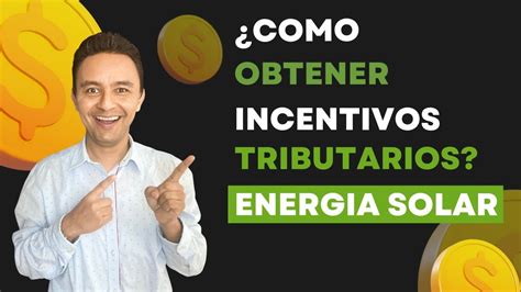 Sencillos Pasos Para Obtener Los Incentivos Tributarios De Tu