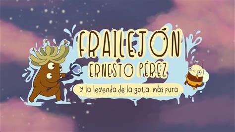 Frailejón Ernesto Pérez Y La Leyenda De La Gota Más Pura Teaser Youtube