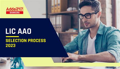 Lic Aao Selection Process 2023 Prelims And Mains