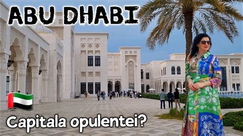 Este ABU DHABI Capitala Opulentei Ce Poti Vizita Aici In 2 Zile