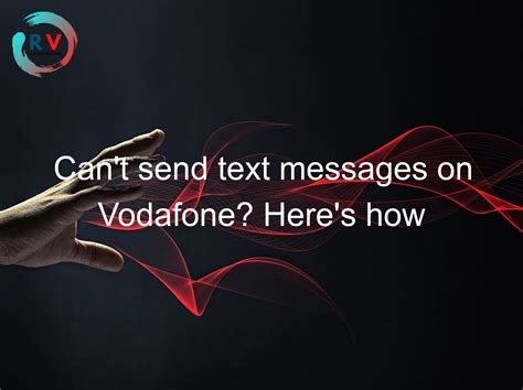 Can’t send text messages on Vodafone? Here’s how to fix it! – RECHARGUE