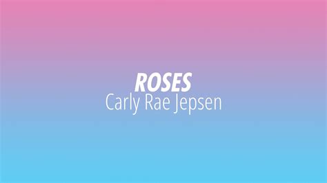 Lyrics Roses Carly Rae Jepsen Youtube