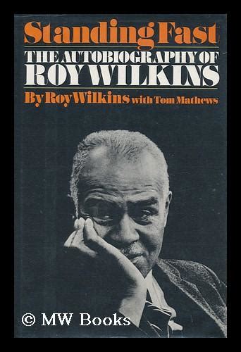 Standing Fast The Autobiography Of Roy Wilkins By Wilkins Roy 1982