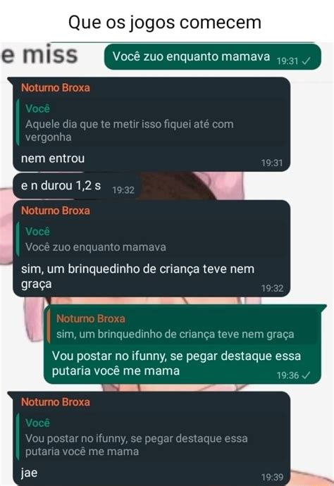 Que Os Jogos Comecem Emiss Noturma Broxa Aquele Dia Que Te Meur Fiques