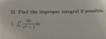 Answered Ii Find The Improper Integral If Possible So Dx Dx X