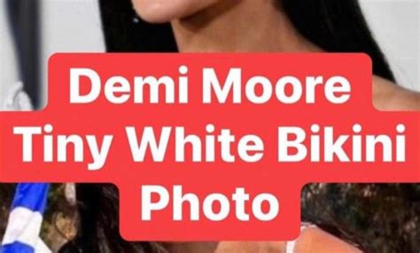 Demi Moore Stuns In Tiny White Bikini For Her Daughters Rd Birthday
