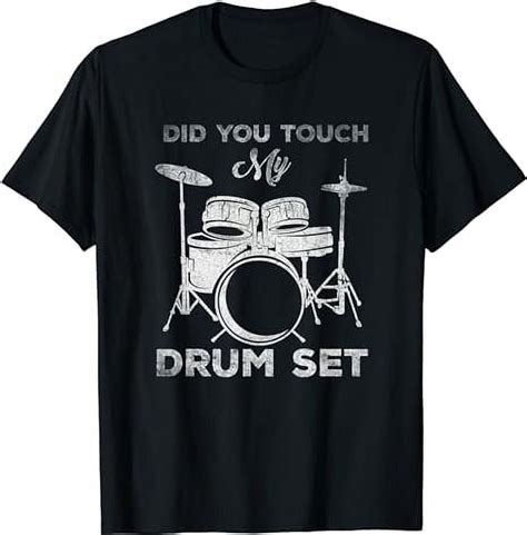 Did You Touch My Drum Set Percussion Drumming T Shirt Walmart