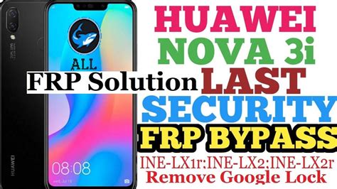 HUAWEI NOVA 3i INE LX1R INE LX2 INE LX2R Frp Bypass