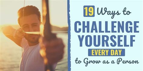 19 Ways to Challenge Yourself Every Day to Grow as a Person