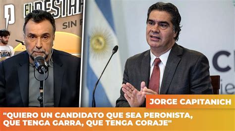 Jorge Coqui Capitanich Quiero Un Candidato Que Sea Peronista Que