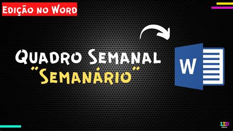 Como Criar Um Quadro Semanal Seman Rio No Word Youtube