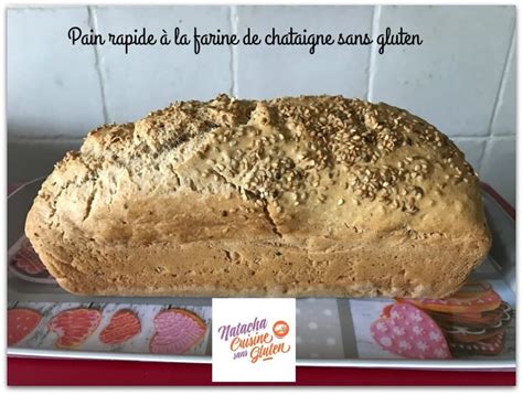 Pain Rapide Farine De Chataigne Sans Gluten Ma Cuisine Sans Gluten