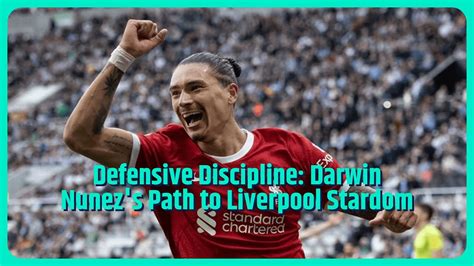 Darwin Nunezs Route Into The Liverpool Starting Xi Better Defending