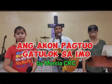 Ang Akon Pagtoo Gatulok Sa Imo Hymn 116 By Murcia CRC HymnoIlonggo