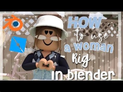 How To Use A Woman Rig In Blender Ii Roblox Gfx Tutorial Youtube