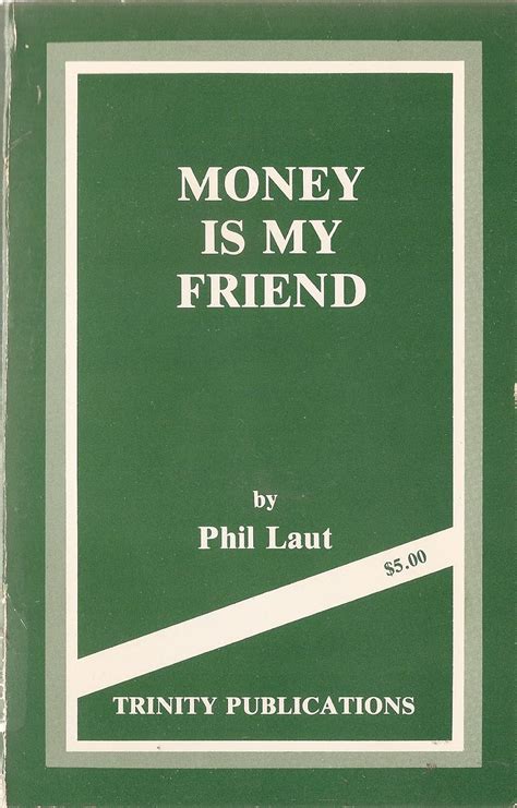 Money Is My Friend Phil Laut 9780896260306 Books