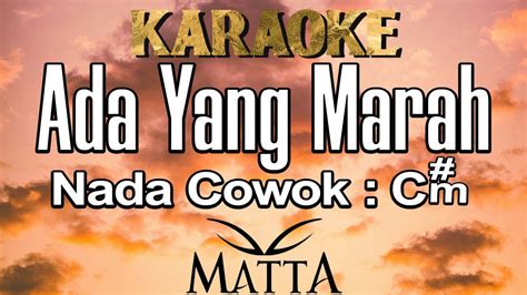 Ada Yang Marah Karaoke Matta Band Nada Cowok C M YouTube