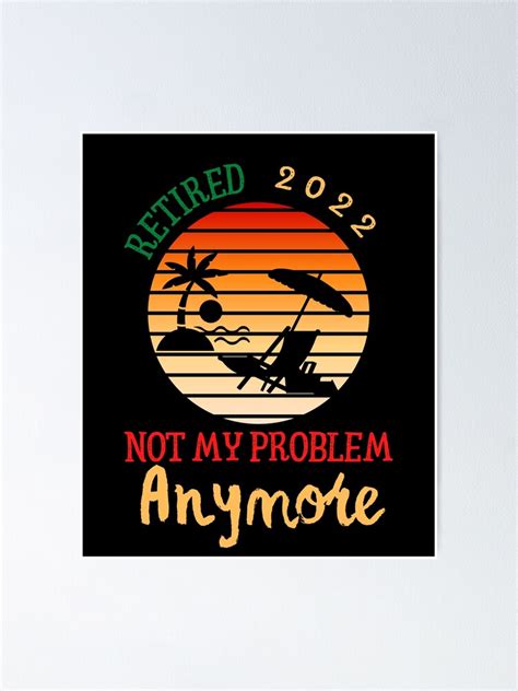 Vintage Retired Not My Problem Anymore Retirement Poster