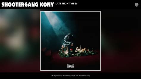 Shootergang Kony Late Night Vibes Official Audio Youtube