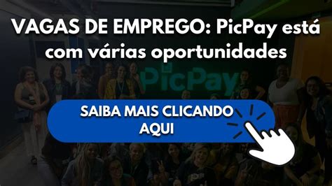 VAGAS DE EMPREGO PicPay está várias oportunidades Investir Correto