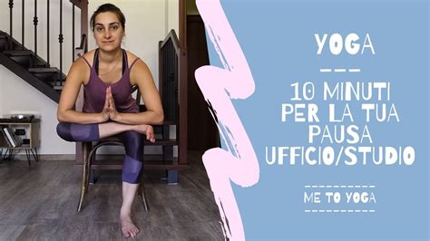 Yoga Minuti Per La Tua Pausa Studio Lavoro Pratica Da Seduti