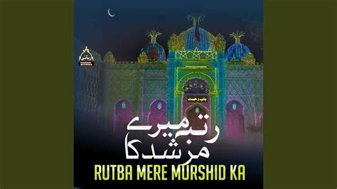 Rutba Mere Murshid Ka Youtube