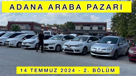 Adana Oto Pazari Sah B Nden Satilik Arabalar Temmuz El Araba