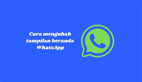 Cara Mengubah Tampilan Beranda Whatsapp Jayaherlambang