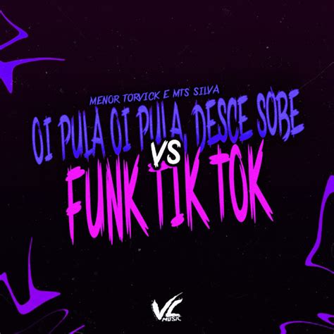 Oi Pula Oi Pula Desce Sobe Vs Funk Tiktok Youtube Music