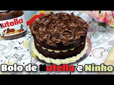 Bolo De Nutella E Ninho Como Fazer Bolo De Nutella E Ninho