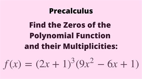 Precalculus Finding The Zeros Of The Polynomial Function And Their