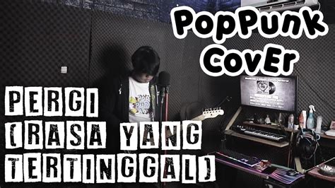 PERGI RASA YANG TERTINGGAL D Pas4 Poppunk Cover YouTube